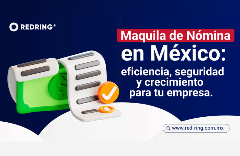 Evita errores y multas con un servicio de maquila de nómina confiable. En REDRING hacemos tu gestión de nómina más segura, eficiente y transparente.