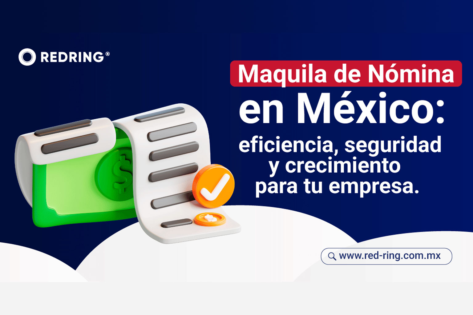 Evita errores y multas con un servicio de maquila de nómina confiable. En REDRING hacemos tu gestión de nómina más segura, eficiente y transparente.