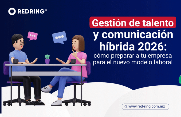 Gestión de talento y comunicación híbrida 2026: cómo preparar a tu empresa para el nuevo modelo laboral
