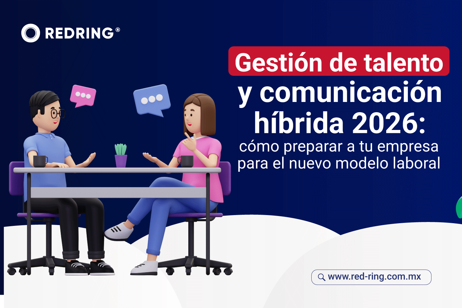Gestión de talento y comunicación híbrida 2026: cómo preparar a tu empresa para el nuevo modelo laboral