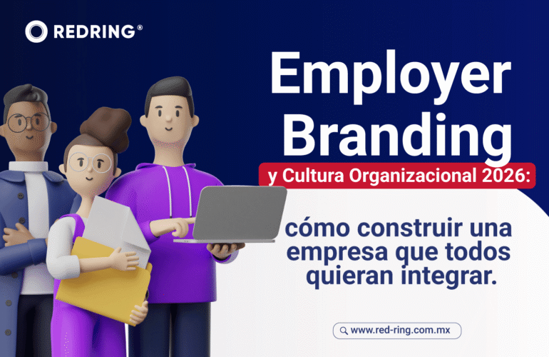 Employer Branding y Cultura Organizacional 2026: cómo construir una empresa que todos quieran integrar