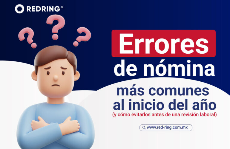 Errores de nómina al inicio del año: conoce cómo evitarlos antes de una revisión laboral del IMSS o SAT y protege tu empresa en 2026.